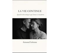 La vie continue: Quand le désir change et que l'amour se transforme