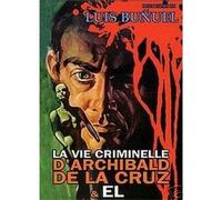 La vie criminelle d'Archibald de la Cruz & EL