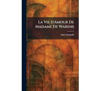 La Vie D'Amour De Madame De Warens
