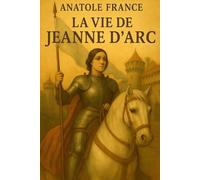 La vie de Jeanne d'Arc: tome 1, première partie
