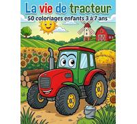 La vie de tracteur: 50 coloriages enfants 3 à 7 ans