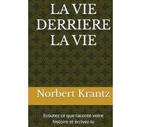 LA VIE DERRIERE LA VIE: Ecoutez ce que raconte votre histoire et écrivez-la