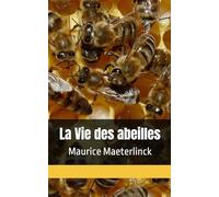 La Vie des abeilles: Maurice Maeterlinck (French Edition)