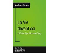 La Vie devant soi de Romain Gary (Analyse approfondie): Approfondissez votre lecture des romans classiques et modernes avec Profil-Litteraire.fr [Lingua francese]