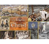 La vie du Christ : La Bible de Tissot: La bible Tissot