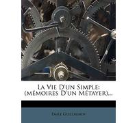 La Vie D'un Simple: (mémoires D'un Métayer)...