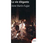 La vie élégante: Ou la formation du Tout-Paris (1815-1848)