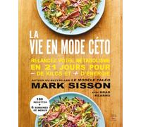 La vie en mode céto: Relancez votre métabolisme en 21 jours pour - de kilos et + d'énergie