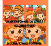 La Vie en Pommes ! - Un livre à colorier fruité: Une Journée Pomme-tastique
