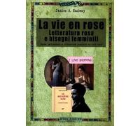 La vie en rose. Letteratura rosa e bisogni femminili