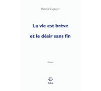 La vie est brève et le désir sans fin