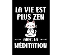 La vie est plus zen avec la méditation: Carnet de notes méditation humour - 110 pages lignées - cadeau méditation original drôle