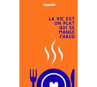 La vie est un plat qui se mange chaud.