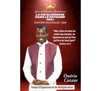 LA VIE GLORIEUSE DANS LE ROYAUME 365+: Livre de Dévotion Quotidienne, édition d’juillet, 2026