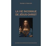La vie inconnue de Jésus-Christ