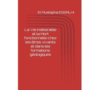 La Vie indésirable et la Mort fonctionnelle chez les êtres vivants et dans les formations géologiques