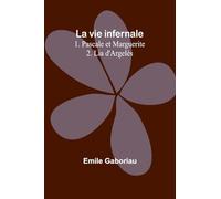 La vie infernale 1. Pascale et Marguerite; 2. Lia d'Argelès