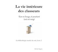 La vie intérieure des classeurs: Rien ne bouge, et pourtant tout est rangé
