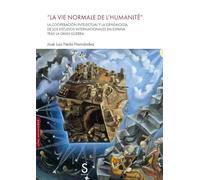 La vie normale de l´humanité: La cooperación intelectual y la genealogía de los estudios internacionales en España tras la Gran Guerra