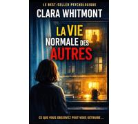 La vie normale des autres: Un thriller psychologique glaçant où l’obsession transforme la perception en réalité