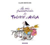 La vie passionnée de Thérèse d'Avila