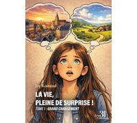 La vie, pleine de surprise !: Tome 1, Grand changement