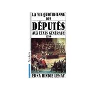La Vie quotidienne des Députés aux Etats Généraux 1789