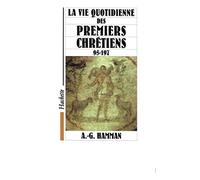 La vie quotidienne des premiers chrétiens 95-197