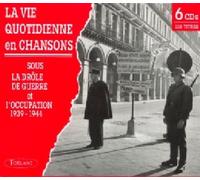 La Vie Quotidienne En Chansons - Chansons Sous L Occupation