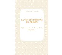 La Vie Quotidienne En Prison: Réflexions Sur Le Temps Et La Répétition