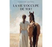 La vie s’occupe de toi !: Quand la PMA détruit et qu'un cheval reconstruit