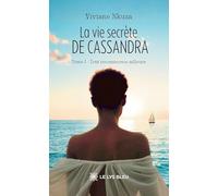 La vie secrète de Cassandra: Tome I - Tout recommence ailleurs