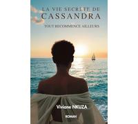LA VIE SECRETE DE CASSANDRA: Tout recommence ailleurs