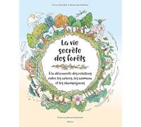 La vie secrète des forêts: A la découverte des relations entre les arbres, le