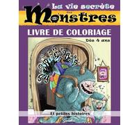 La vie secrète des monstres: Livre de coloriage & petites histoires