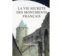 La vie secrète des monuments français