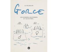 La vie selon Gorce: Les hommes, les femmes et les autres...