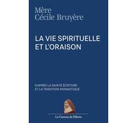 La vie spirituelle et l'oraison d'après la sainte Écriture et la tradition monastique