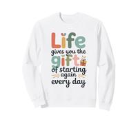 La Vie t'offre Le Cadeau de recommencer chaque Jour Felpa