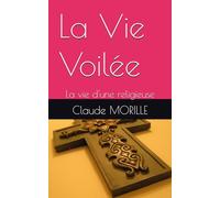 La Vie Voilée: La vie d'une religieuse