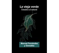 La Vieja Verde: Estudios Al Natural