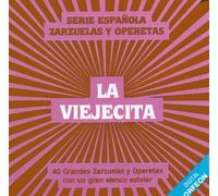 La Viejecita - 40 Grandes Zarzuelas Y Operetas