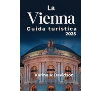 La Vienna Guida turistica 2025: Fascino senza tempo e meraviglie urbane