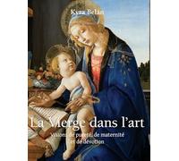 La Vierge Dans L'Art: Visions de pureté, de maternité et de dévotion