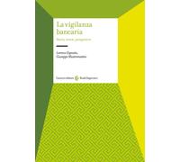 La vigilanza bancaria. Storia, teorie, prospettive - Esposito Lorenzo, Mas...