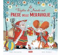 La vigilia di Natale nel Paese delle Meraviglie. Ediz. a colori - Bexingto...