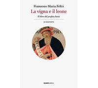 La vigna e il leone. Il libro del profeta Isaia