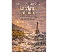 La vigna sul mare: Nulla accade senza un motivo anche se incomprensibile