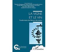 La vigne et le vin: Transformation des filières et des acteurs