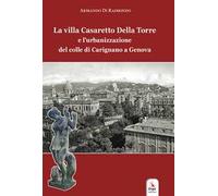 La villa Casaretto Della Torre e l'urbanizzazione del colle di Carignano a Genova